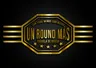 Un Round Mas